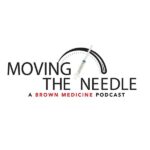 Moving the Needle - A Brown Medicine podcast